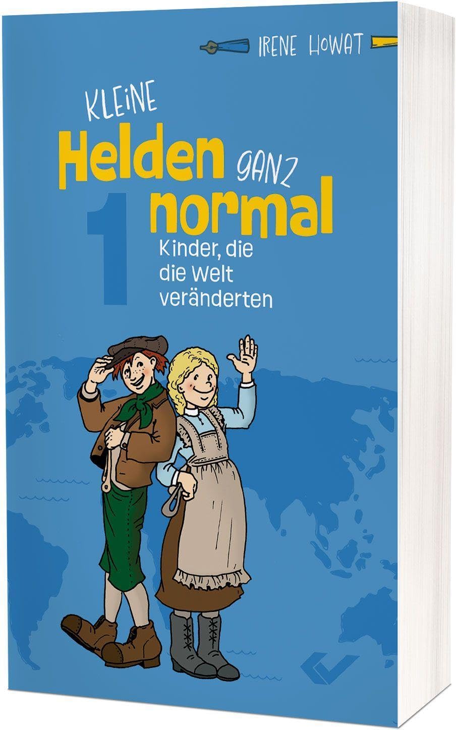 Kleine Helden - ganz normal 1: Kinder, die die Welt veränderten