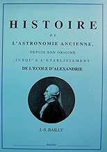 Download Histoire de l'astronomie ancienne, depuis son origine jusqu'à l'établissement de l'Ecole d'Alexandrie PDF