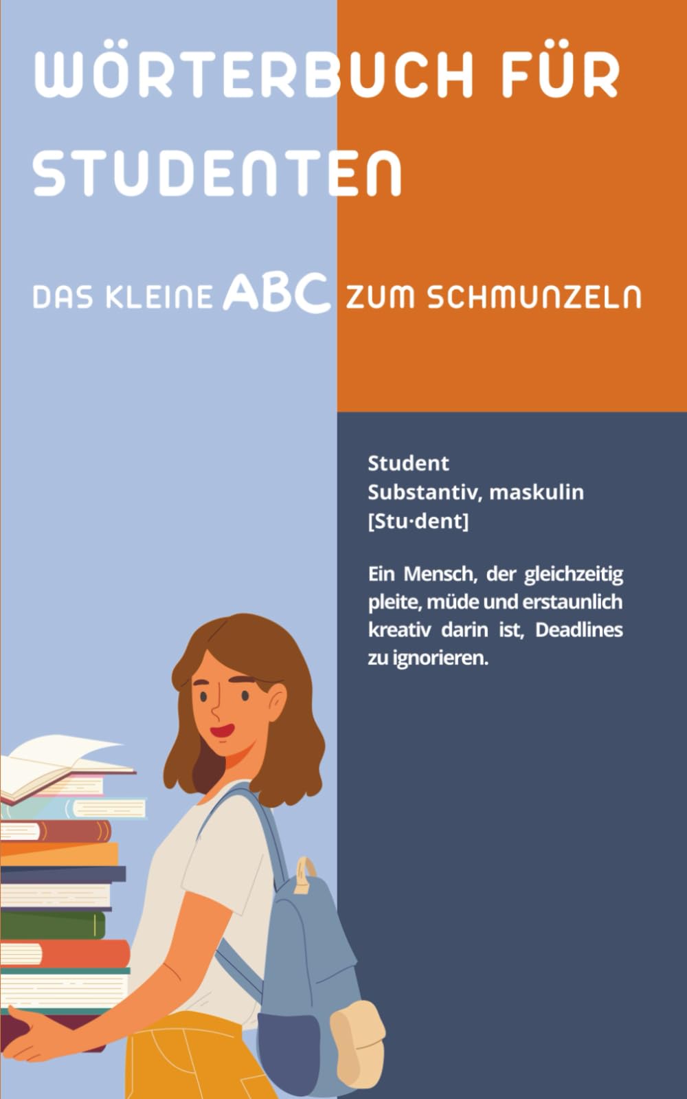Wörterbuch für Studenten: Das perfekte Geschenk für Studierende – witzig, ehrlich und absolut wahr (Das große Insider-Wörterbuch-Universum)