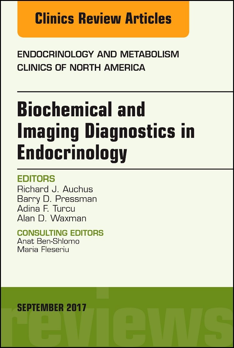 Biochemical and Imaging Diagnostics in Endocrinology, An Issue of ...