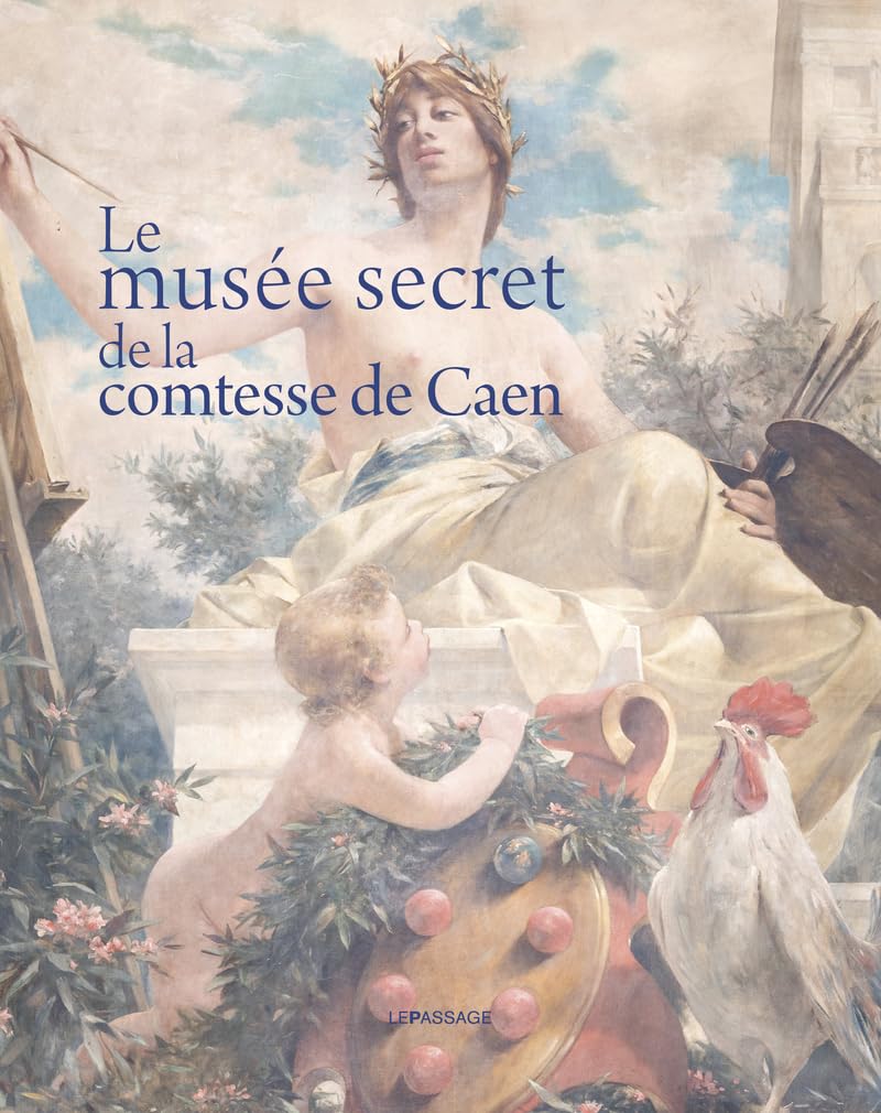 Le Musée secret de la comtesse de Caen livre d'art et d'histoire beaux-arts