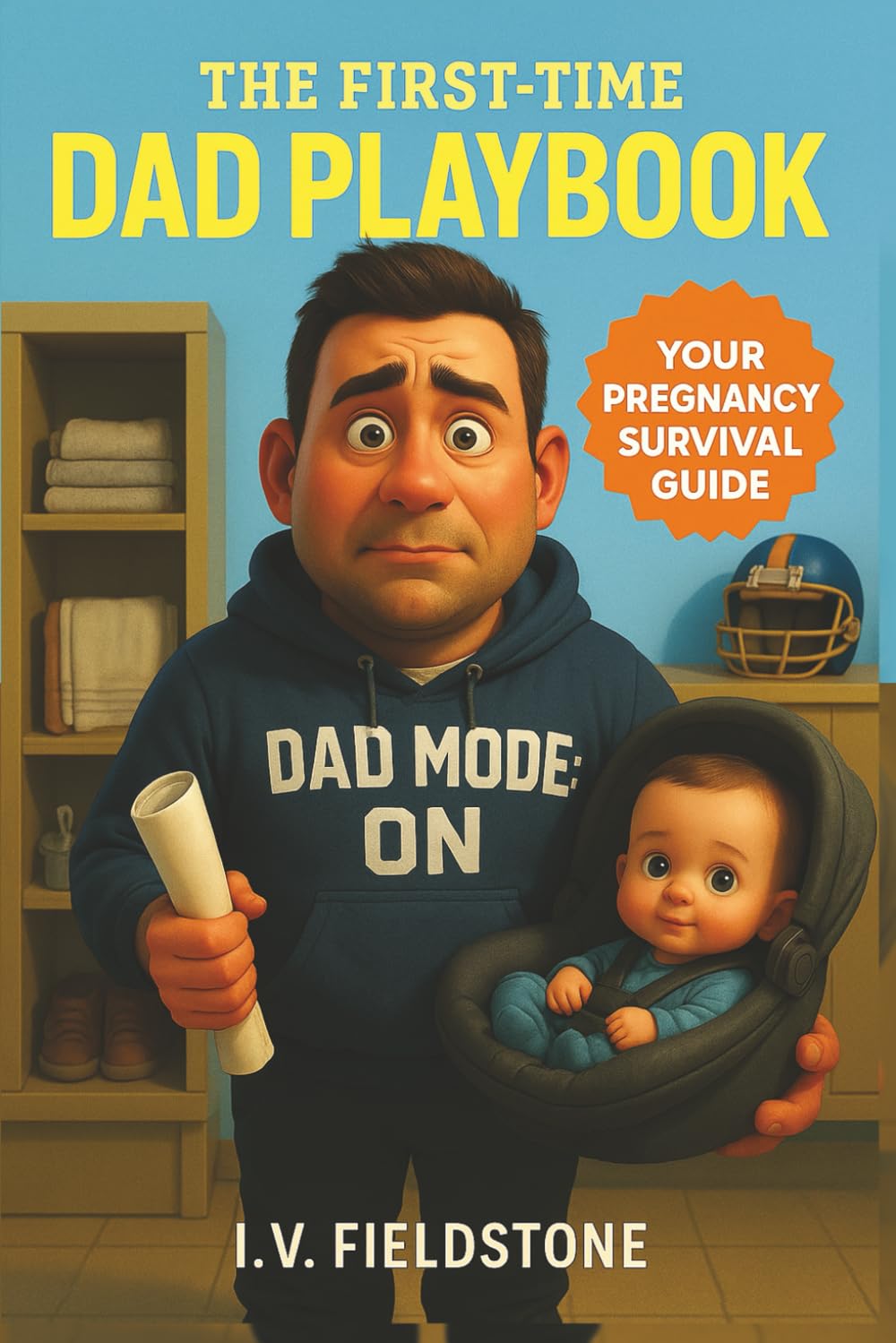 The First-Time Dad Playbook: Support Her, Prepare For Baby, And Become The Dad You're Proud To Be      Paperback – May 11, 2025