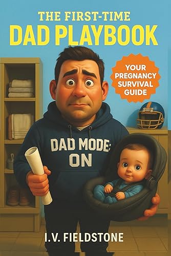 The First-Time Dad Playbook: Support Her, Prepare For Baby, And Become The Dad You're Proud To Be Tapa blanda – 11 Mayo 2025
