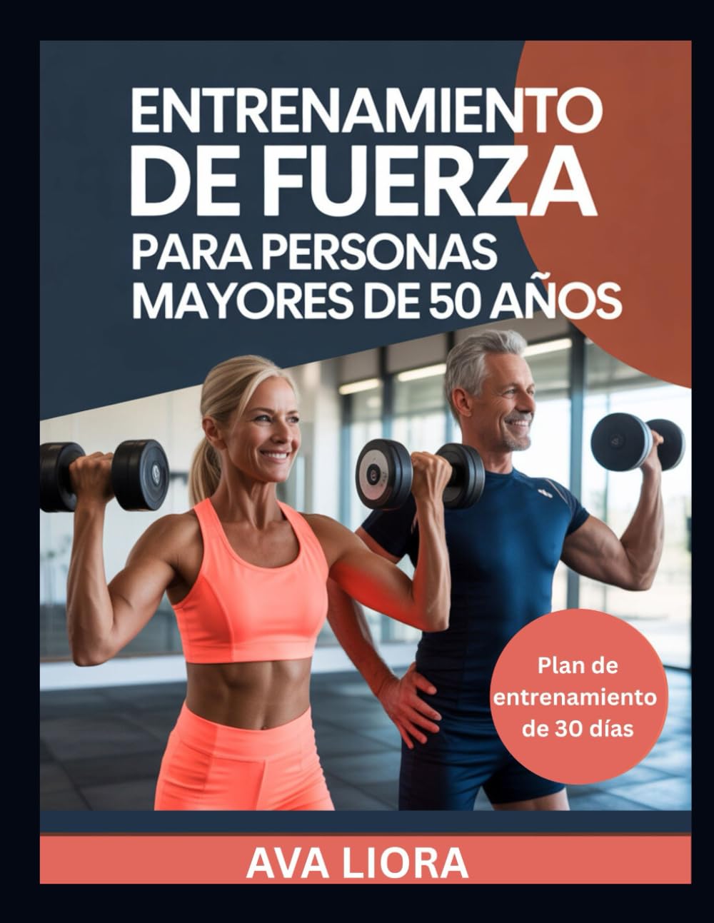 ENTRENAMIENTO DE FUERZA PARA PERSONAS MAYORES DE 50 AÑOS: Guía completa paso a paso para prevenir caídas, fortalecer los músculos, mejorar la estabilidad y el equilibrio