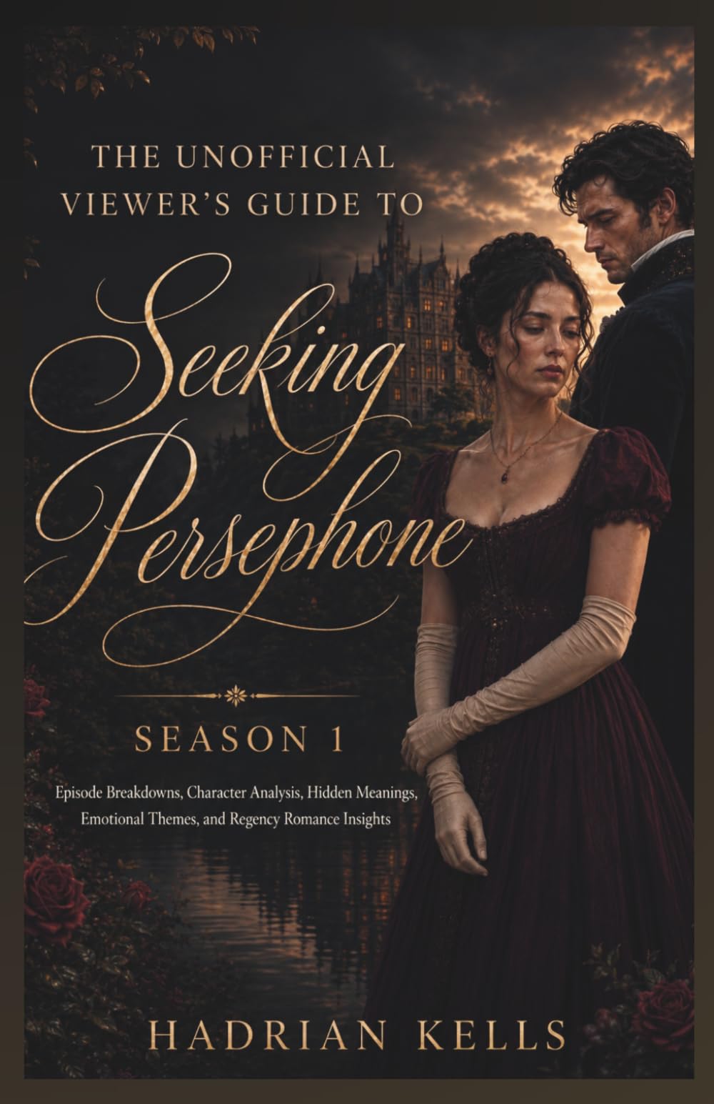 The unofficial Viewer's Guide to Seeking Persephone Season 1: Episode Breakdowns, Character Analysis, Hidden Meanings, Emotional Themes, and Regency Romance Insights