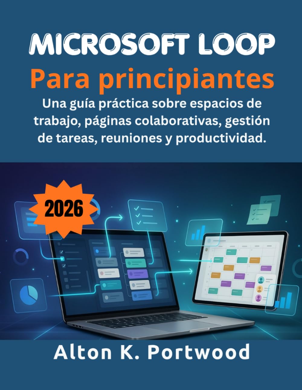 Microsoft Loop Para principiantes: Una guía práctica sobre espacios de trabajo, páginas colaborativas, gestión de tareas, reuniones y productividad.