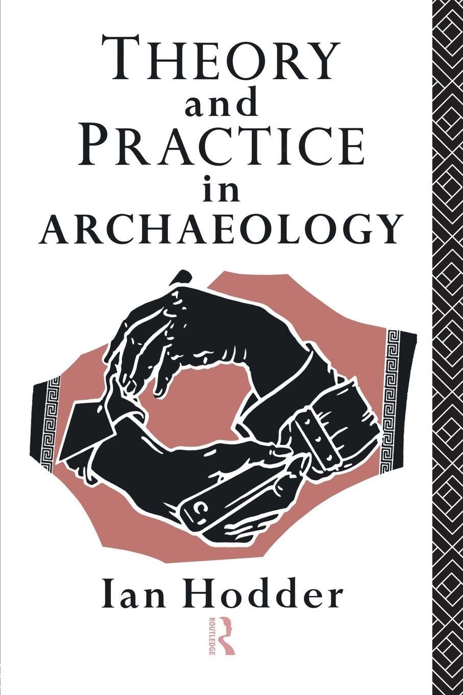 Theory and Practice in Archaeology (Material Cultures)