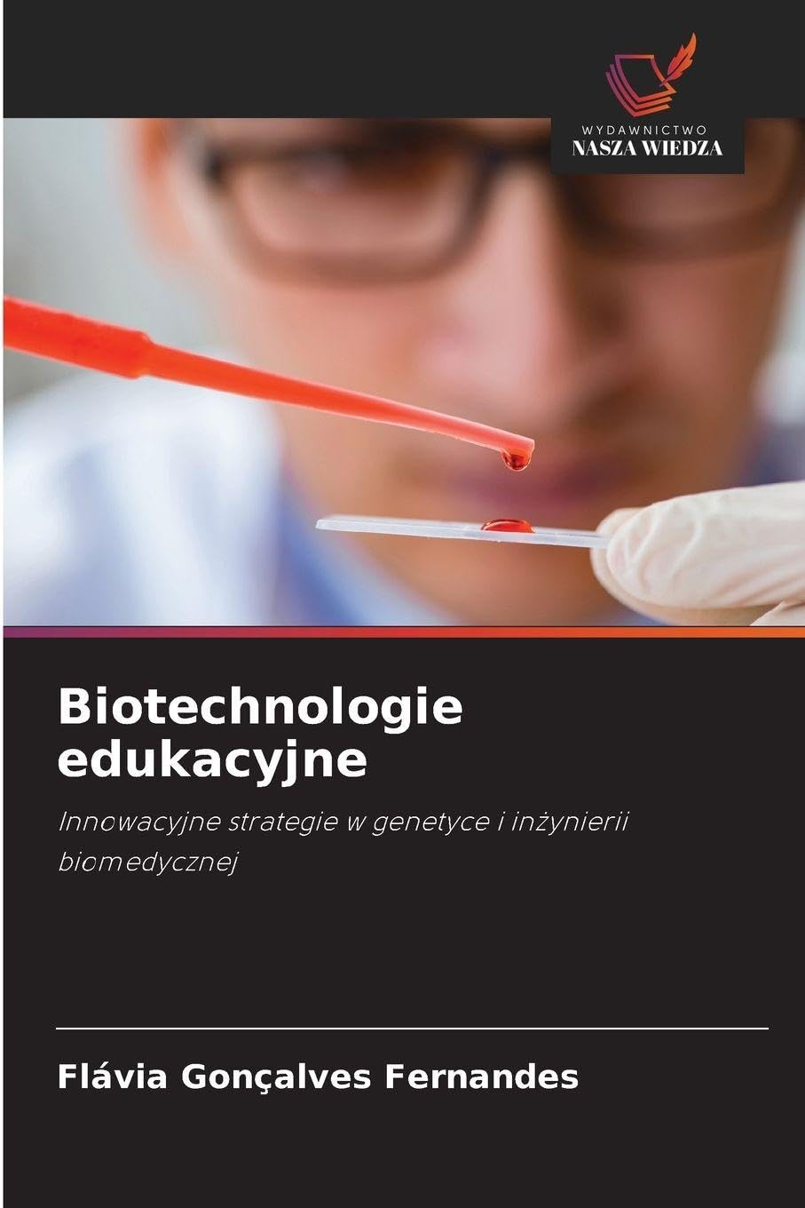 Biotechnologie edukacyjne: Innowacyjne strategie w genetyce i in¿ynierii biomedycznej