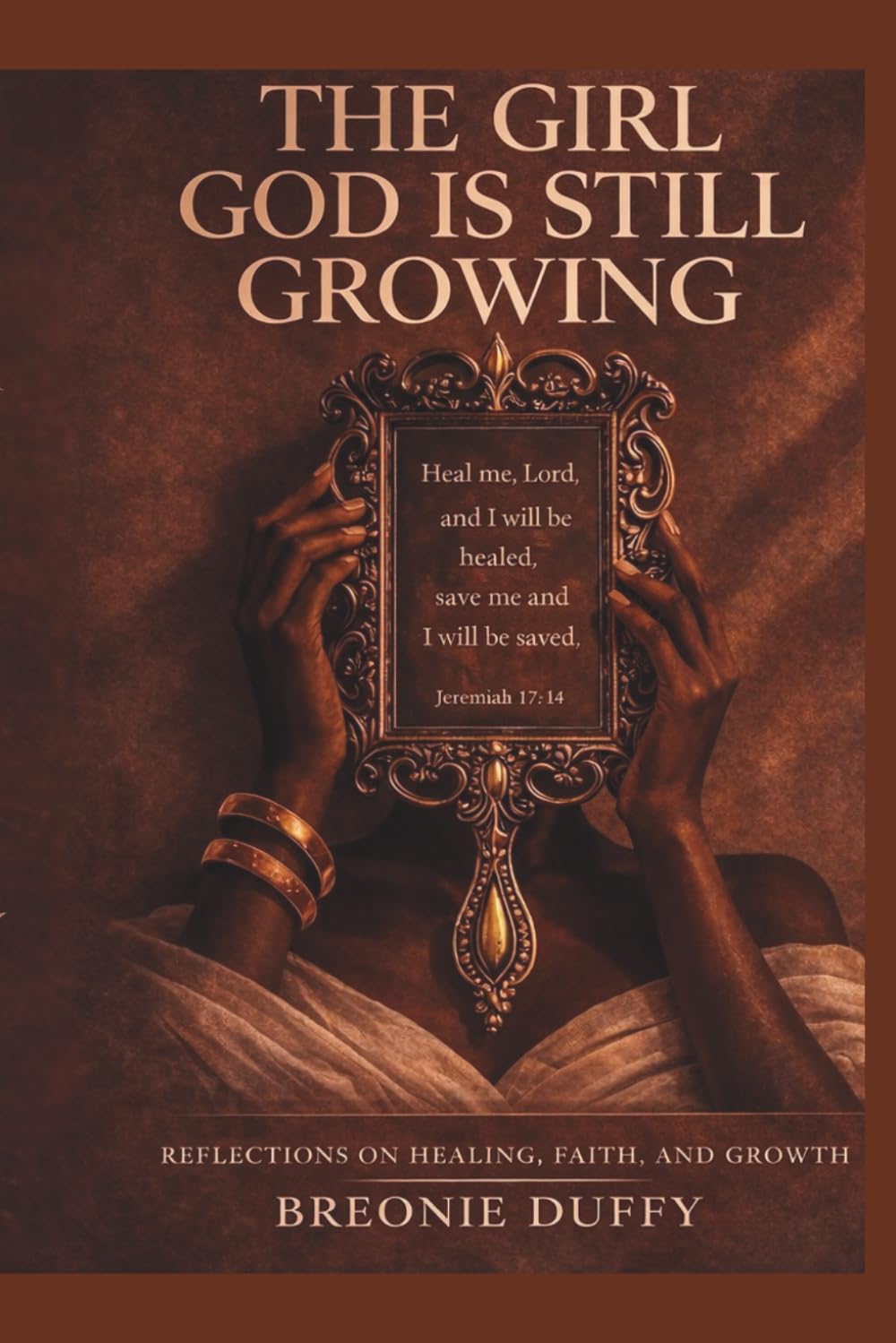 THE GIRL GOD IS STILL GROWING: Reflections on Healing, Faith, and Growth