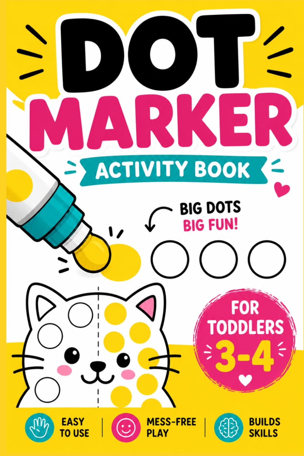 Calm Dot Marker Activity Book for Toddlers Ages 3–4: Mess-Free Dab & Dot Fun with Animals, Shapes, ABCs, Numbers and Easy Preschool Learning Activities