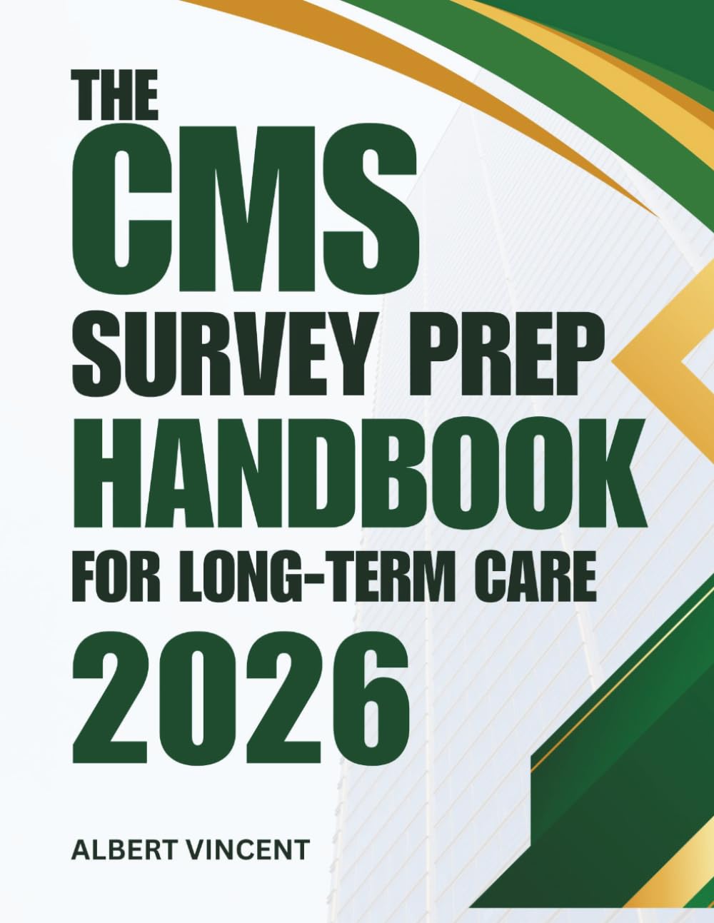 The CMS Survey Prep Handbook For Long-term Care 2026: A Practical Guide to Compliance, Checklists and Confident Inspections (The MDS Excellence Series)