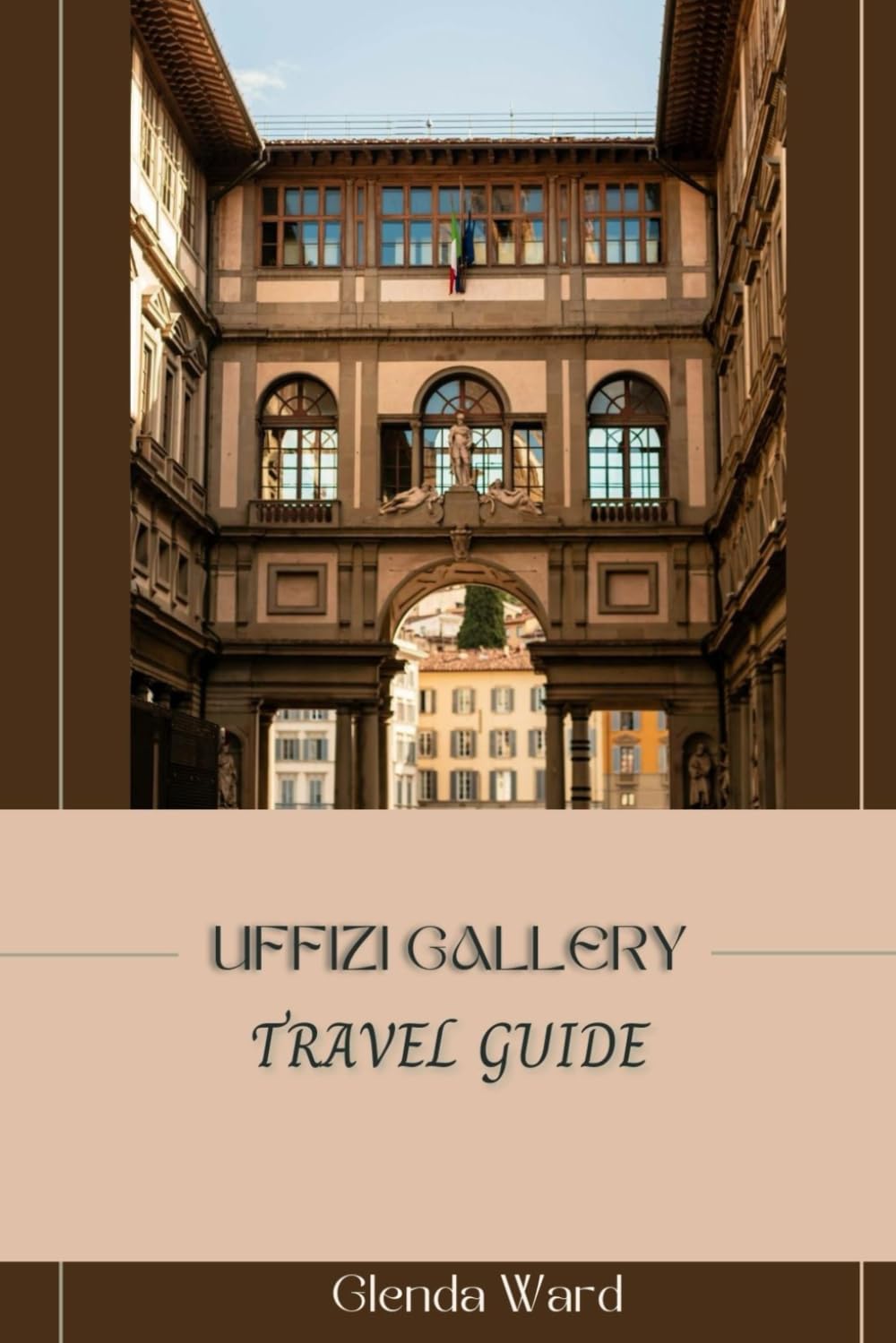 UFFIZI GALLERY TRAVEL GUIDE: A Journey Through Art History in the Heart of Florence.
