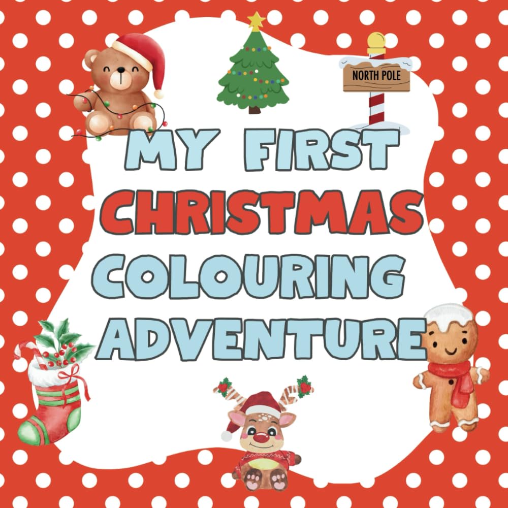 My First Christmas Colouring Adventure Book for 2-6 year olds.