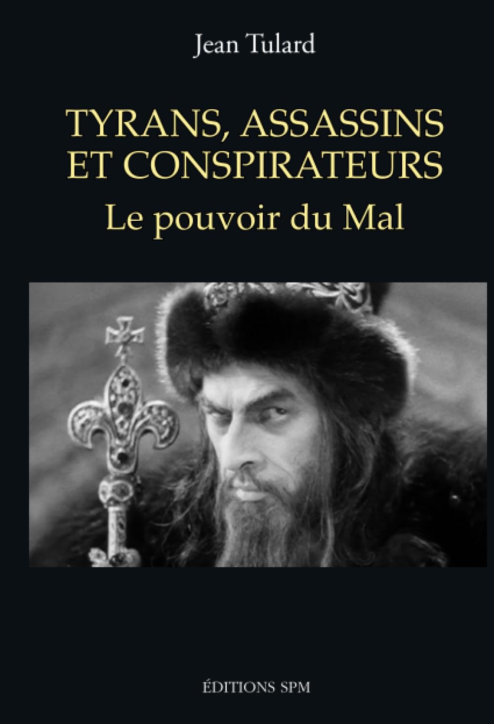 Tyrans, assassins et conspirateurs livre histoire complot et psychologie du pouvoir