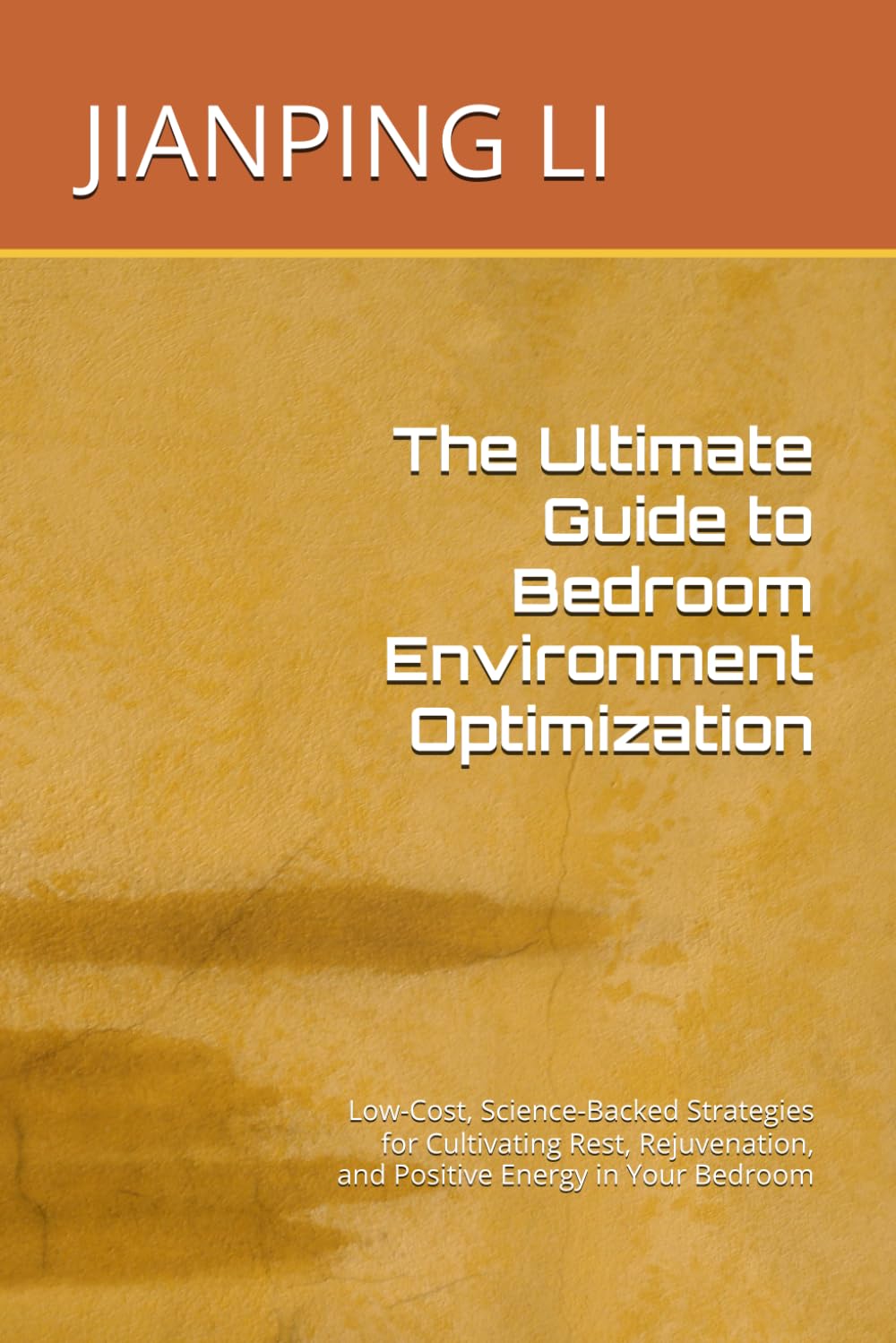The Ultimate Guide to Bedroom Environment Optimization: Low-Cost, Science-Backed Strategies for Cultivating Rest, Rejuvenation, and Positive Energy in ... (Home Environment Optimization Series)