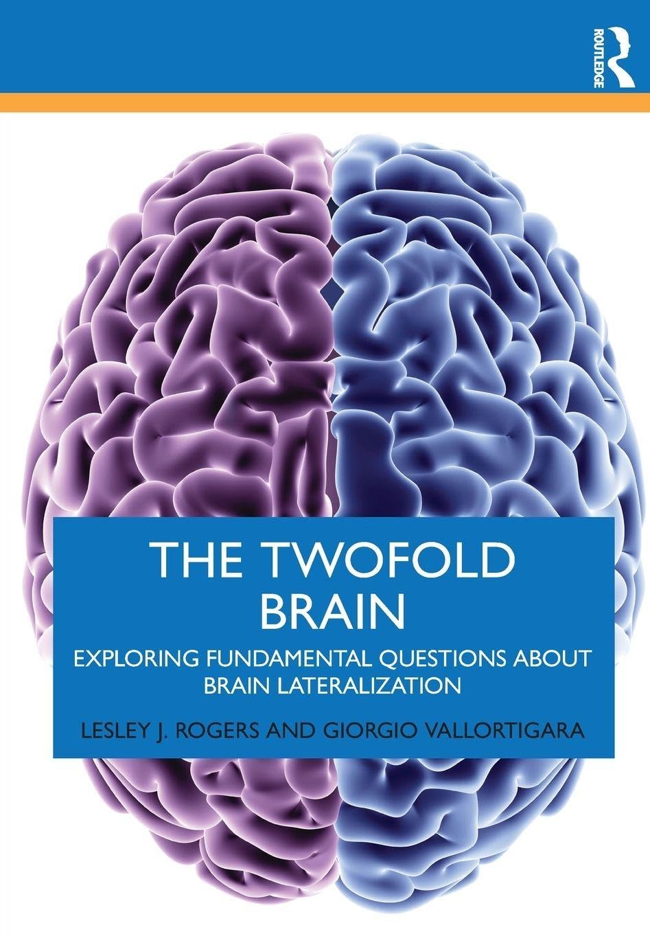 The Twofold Brain : Exploring Fundamental Questions about Brain Lateralization