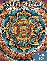 Soulful Mandala Colouring Book: A Journey of Colour, resilience, motivation, reflection and Inspiration for ages 10 and up. (Mandala Magic: colouring for the soul) B0DF26D5TM Book Cover
