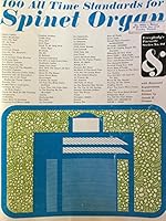 100 ALL TIME STANDARDS FOR SPINET ORGAN: With Hammond Spinet Registrations B00132D64G Book Cover