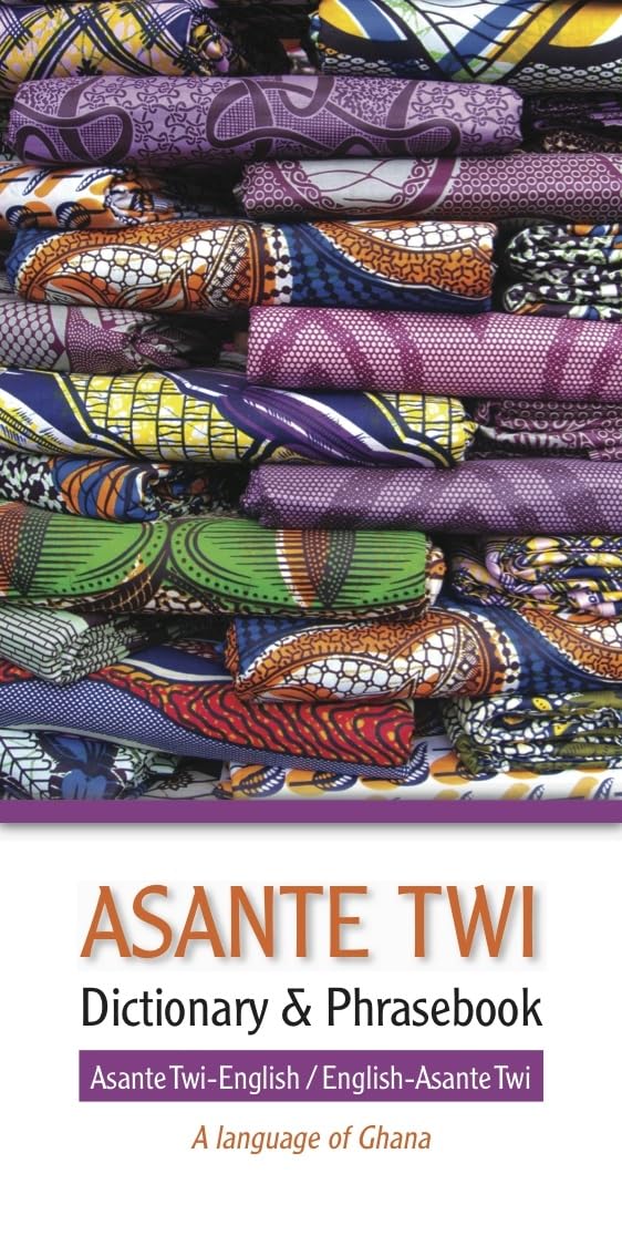 Asante Twi-English/English-Asante Twi Dictionary & Phrasebook Asante Twi-English/English-Asante Twi Dictionary & Phrasebook