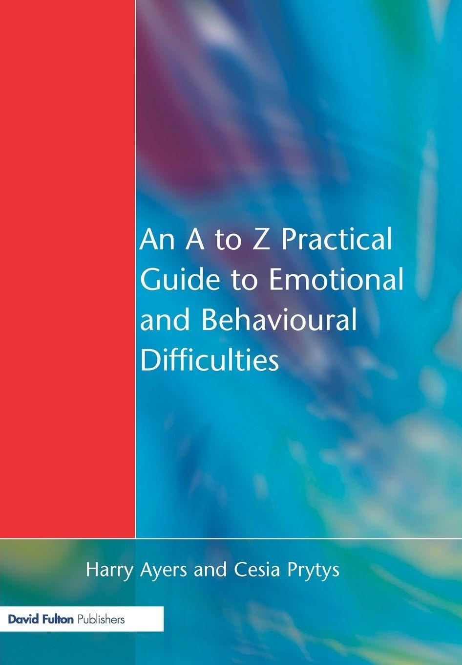 An A to Z Practical Guide to Emotional and Behavioural Diffic... - 9781853467783