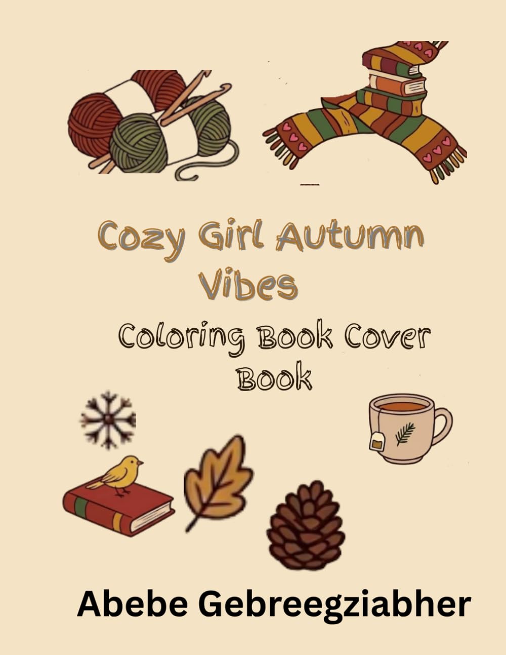 Cozy Girl Autumn Vibes Coloring Book: Cute Fall & Winter Scenes for Relaxation and Stress Relief