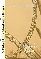 A Vida É Uma Montanha Russa