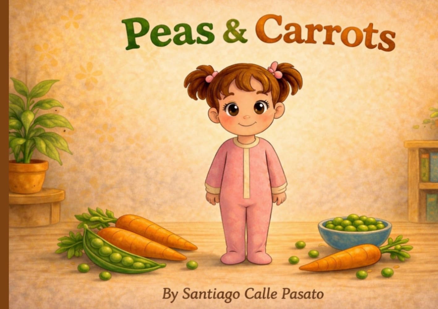 Peas & Carrots: A Fun Story About Trying New Foods and Growing Strong
