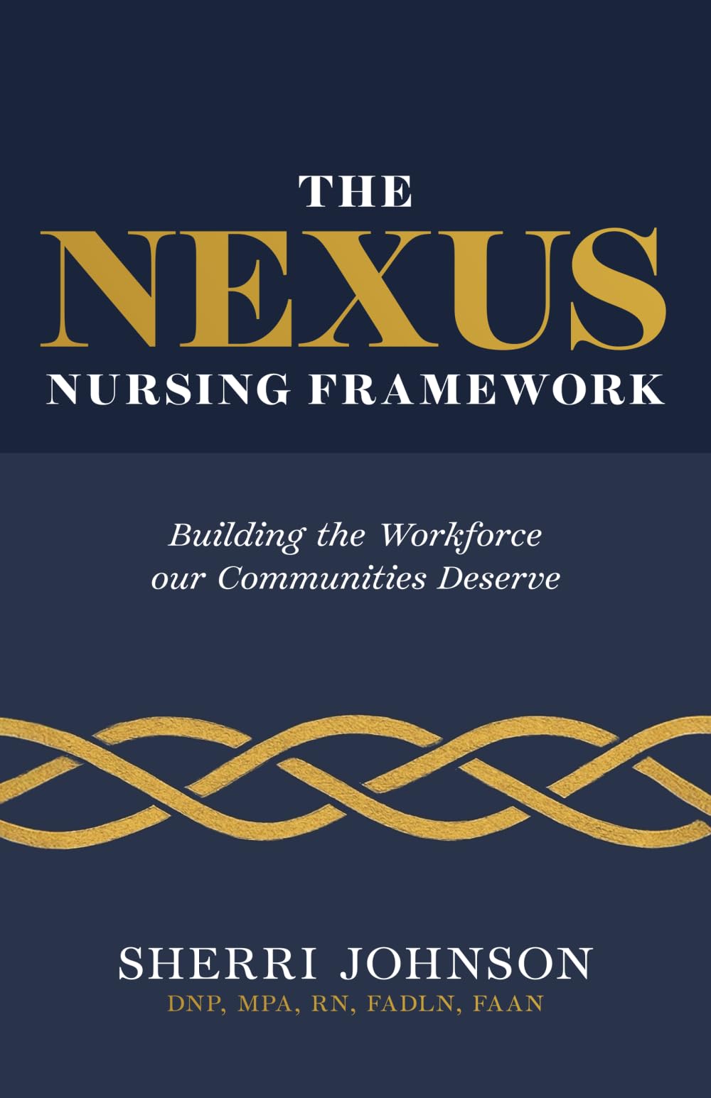 The NEXUS Nursing Framework: Building the Workforce our Communities Deserve