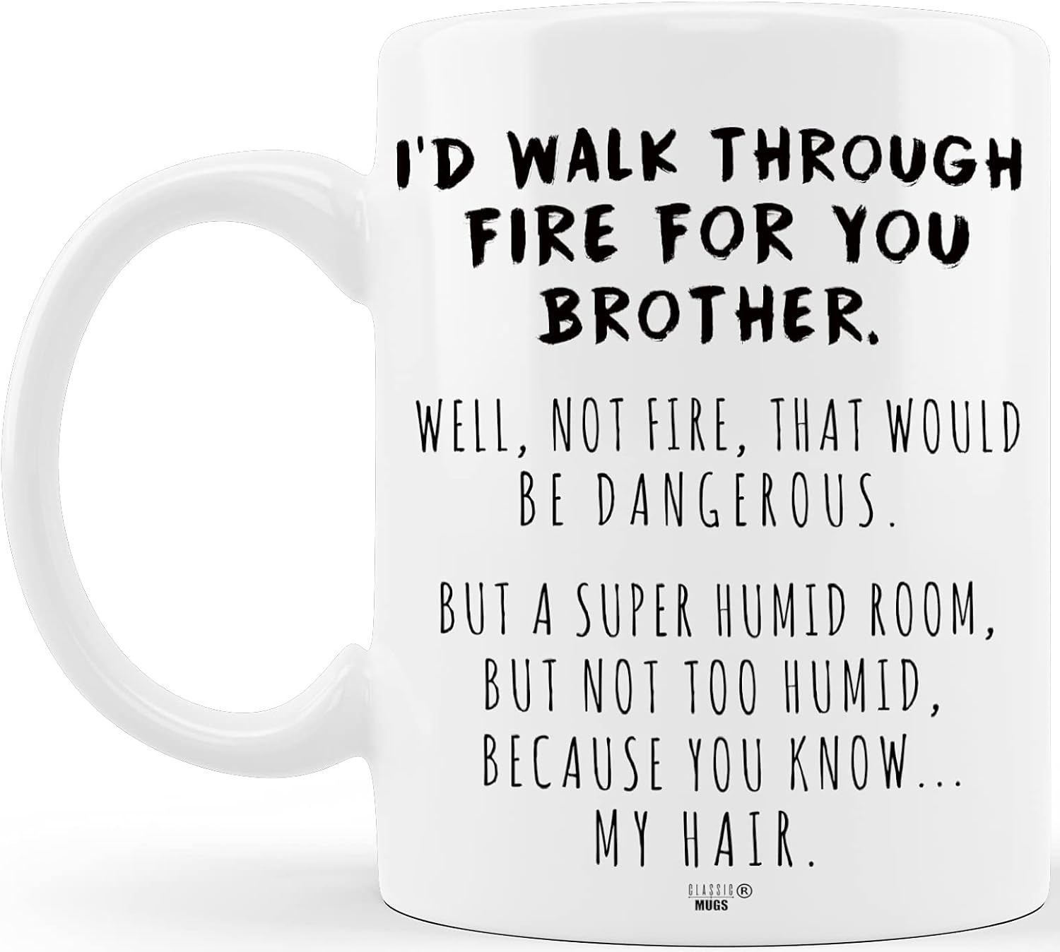 🛒 Crazy Deals CLASSIC MUGS I'd Walk Through Fire For You Brother Funny Coffee Mug for Hermano Prank Graduation Gag Gifts for Brothers from Sibling Sister Fathers Day Christmas Novelty Fun Cup For Bro Men Him Guy