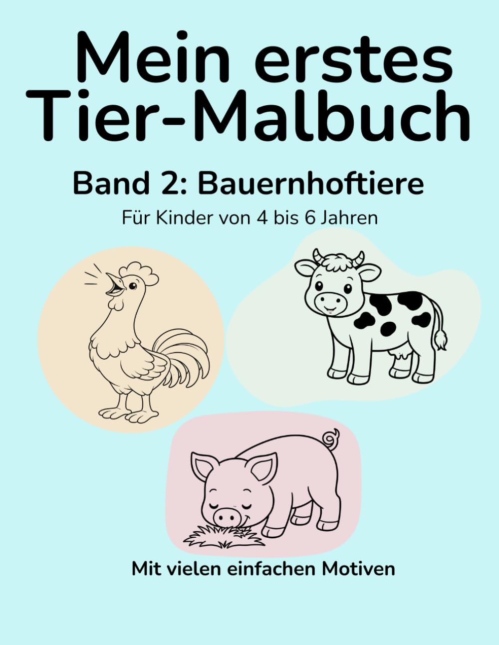 Mein erstes Tier-Malbuch: Band 2: Bauernhoftiere
