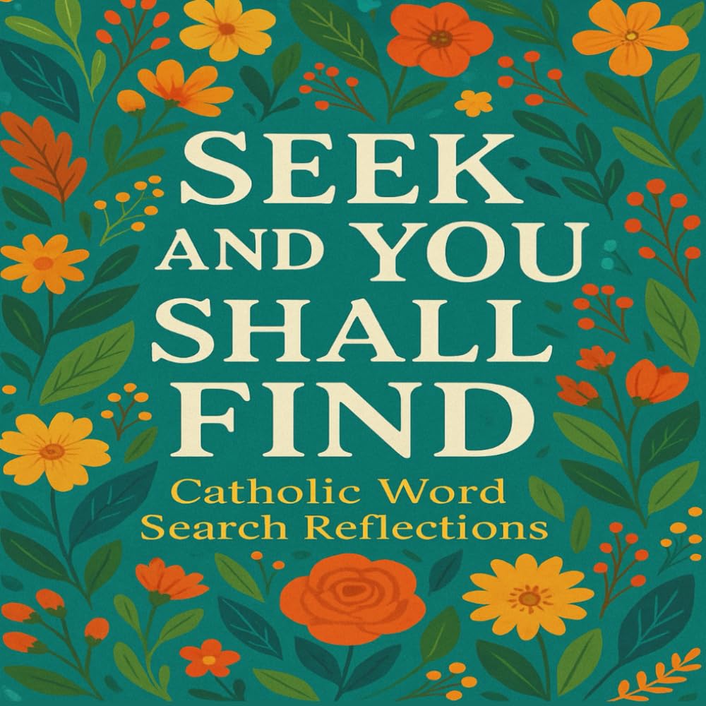 Seek and You Shall Find Catholic Word Search Reflections: Faith-Based Word Search Puzzles with Scripture and Reflection