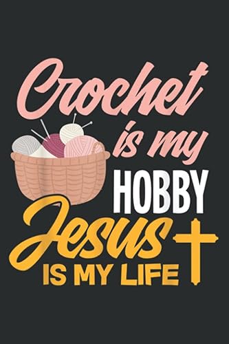 Crochet Is My Hobby Jesus Is My Life - Christian Crocheter Meme Faith Journal & Prayer Journal Notebook, Devotional & Guided Prayer Paperback 6" x