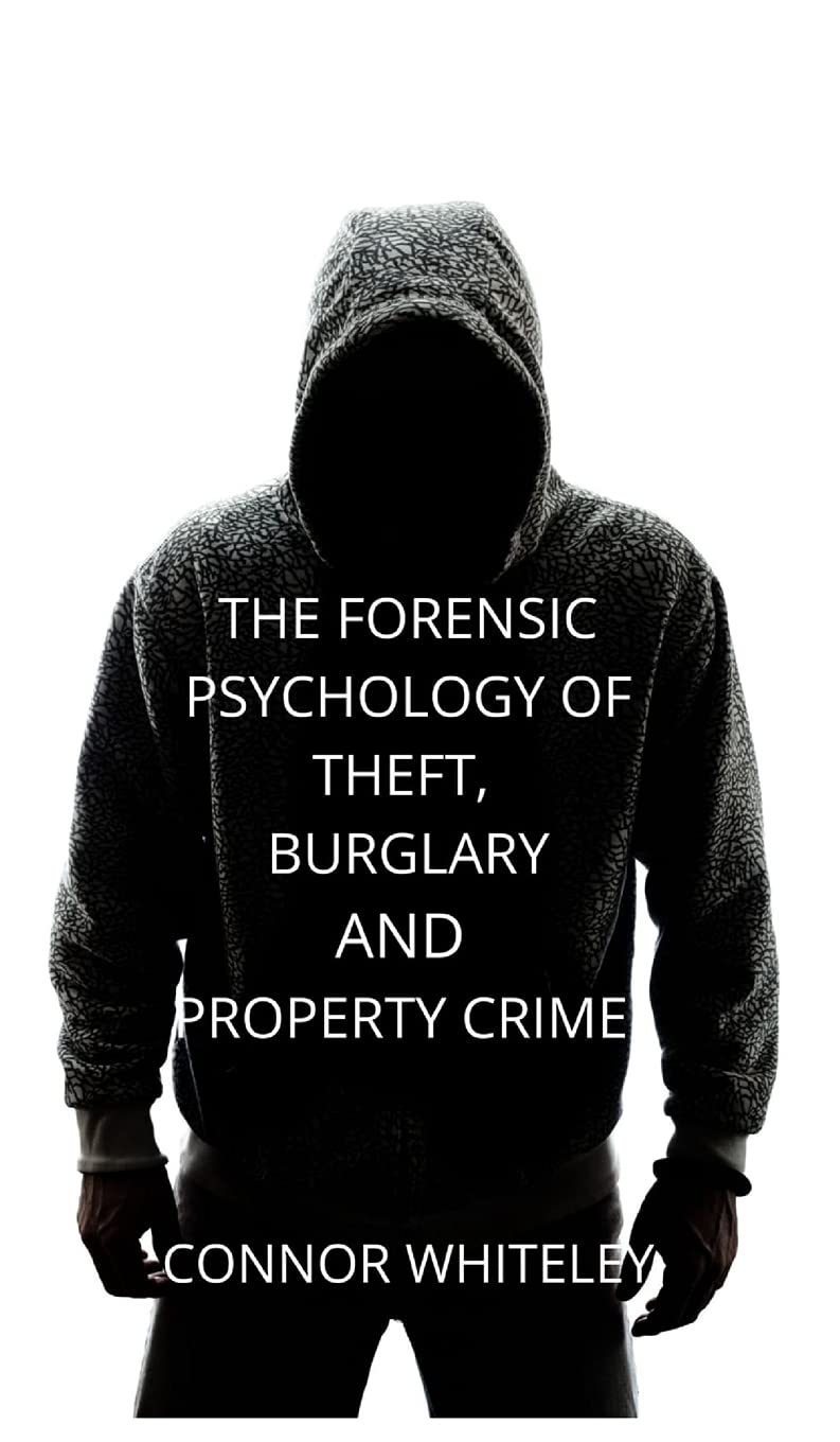 The Forensic Psychology of Theft, Burglary and Property Crime: 26 (Introductory)