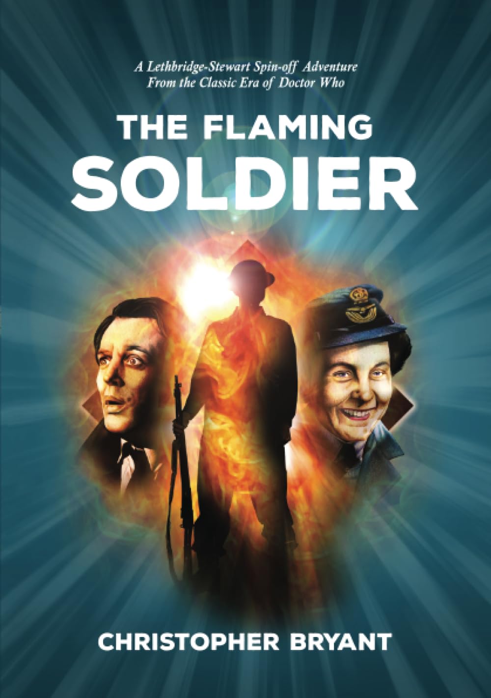 The Flaming Soldier: A Lethbridge-Stewart Spin-off Adventure: From the Classic Era of Doctor Who