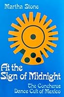 At the Sign of Midnight: The Concheros Dance Cult of Mexico 0816503370 Book Cover