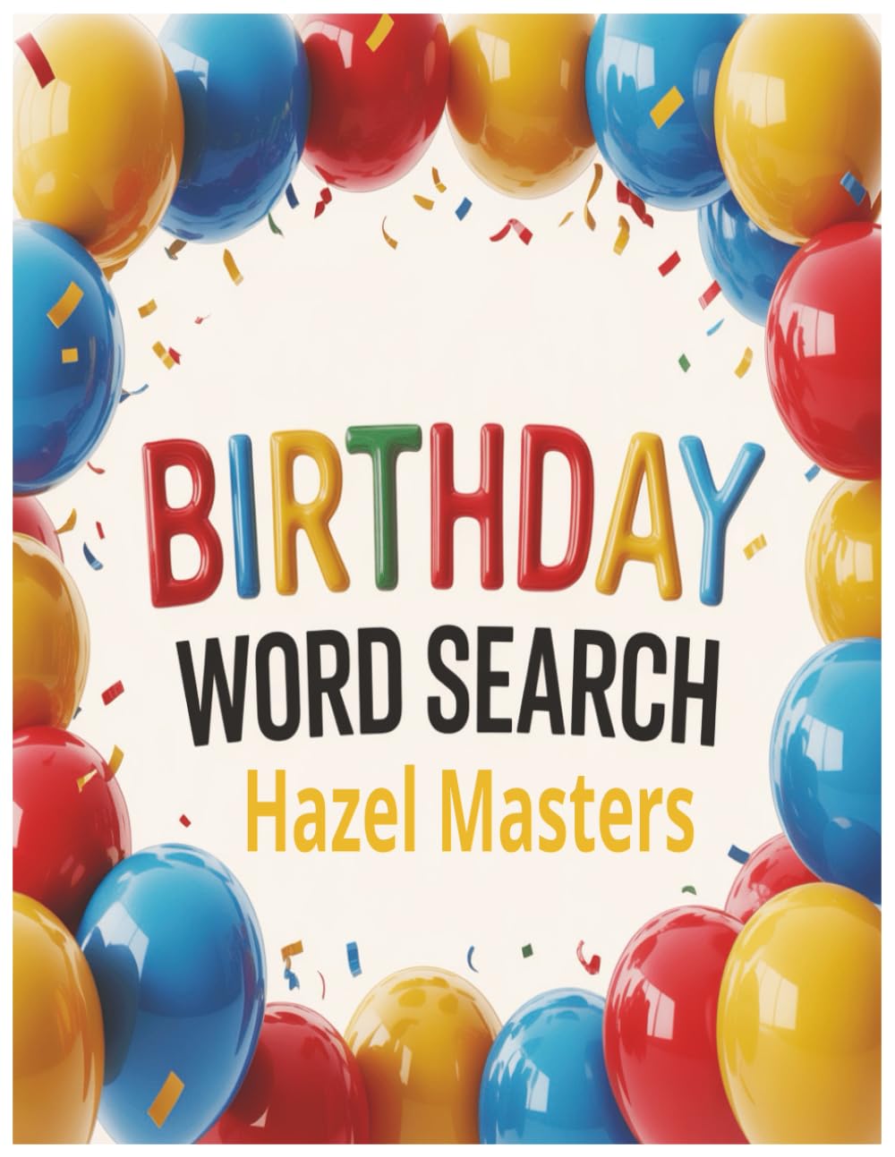 Birthday Word Search: The Ultimate Happy Birthday Word Search Book: Festive Puzzles and Games for Parties and Celebrations