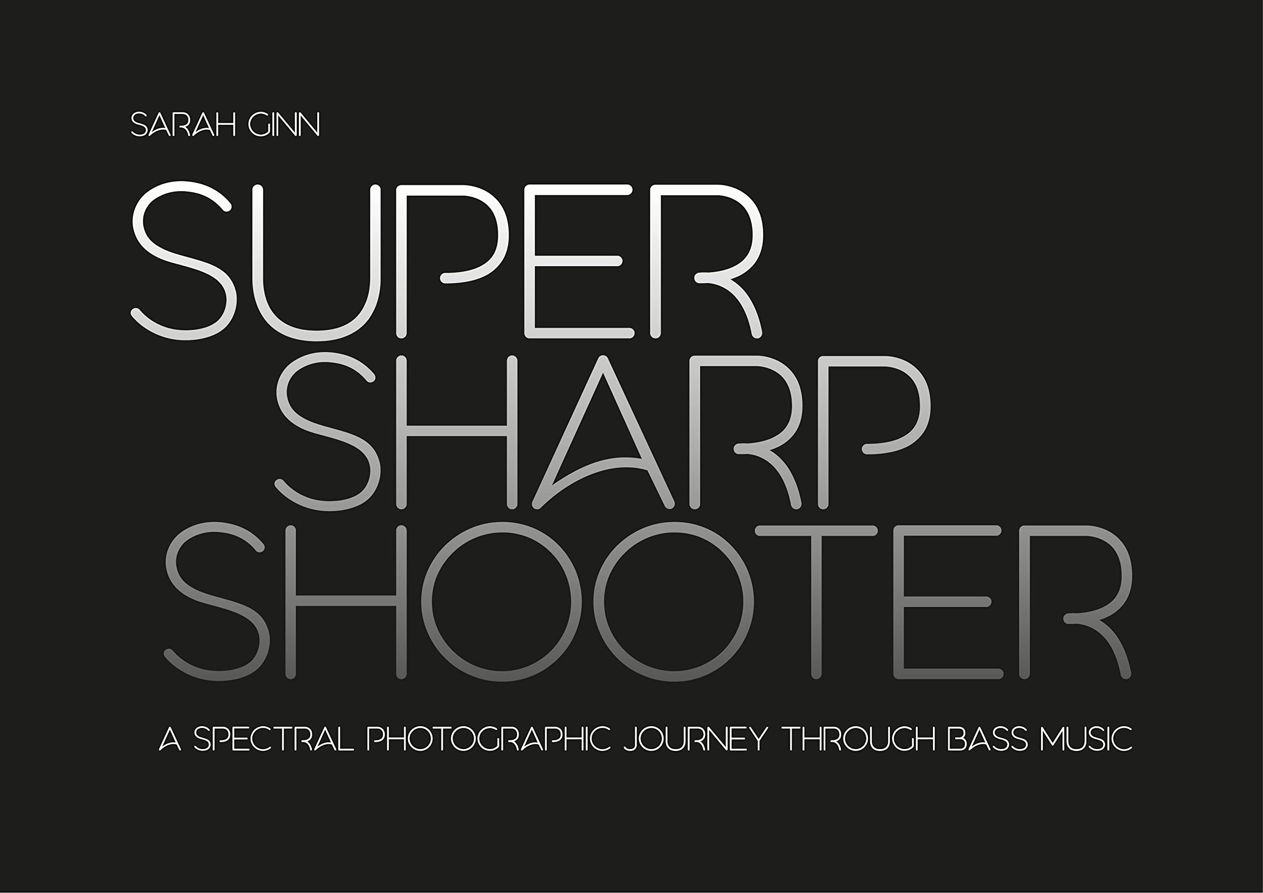Super Sharp Shooter : A Spectral Photographic Journey Through Bass Music