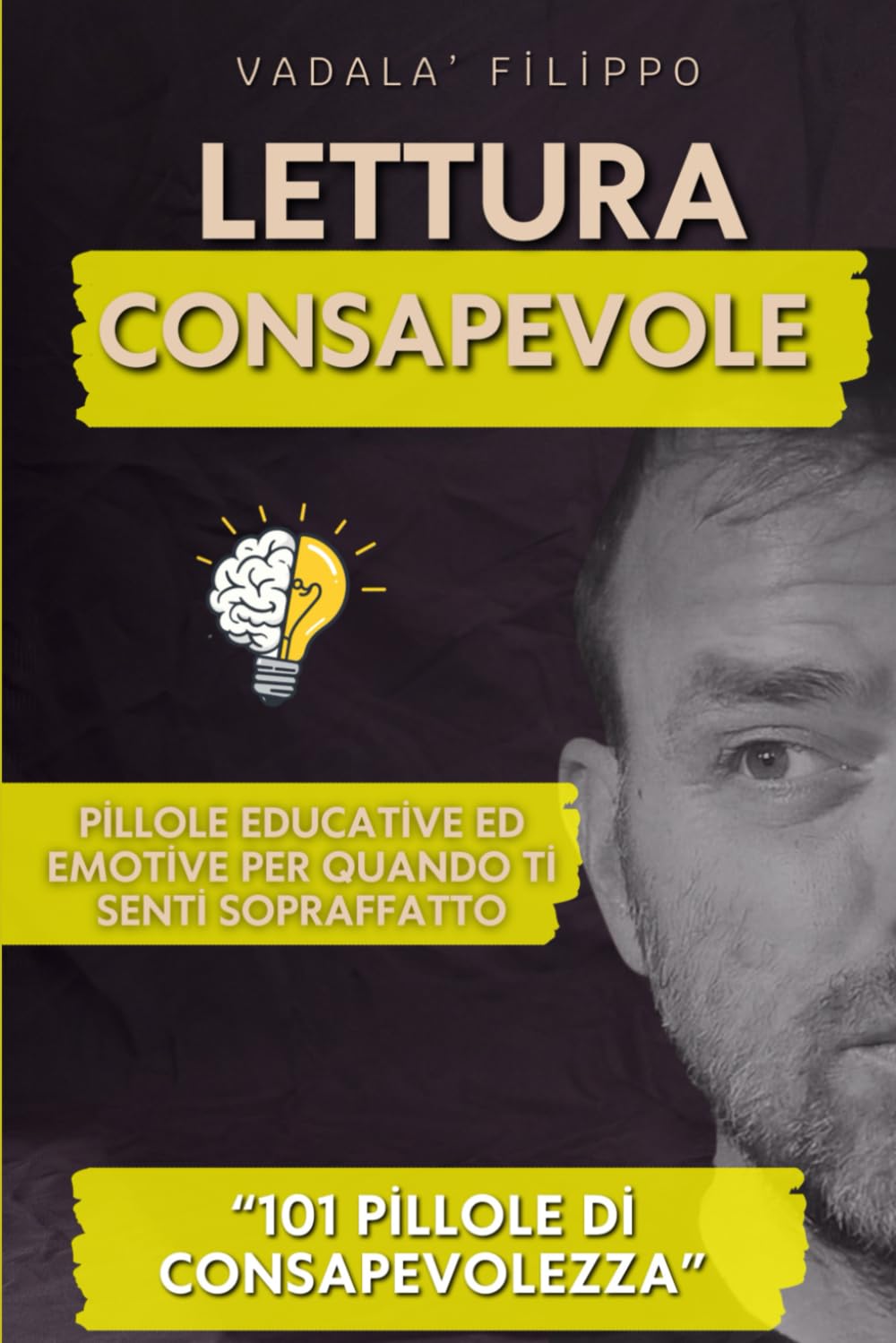 Lettura consapevole : 101 pillole di consapevolezza: Pillole educative ed emotive per quando ti senti sopraffatto,