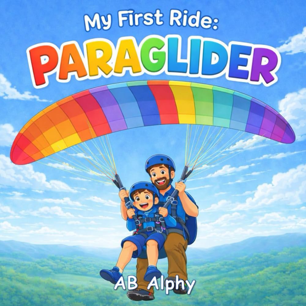 My First Ride: Paraglider: A Gentle Story About Bravery, Safety, and a First Flying Adventure: 5