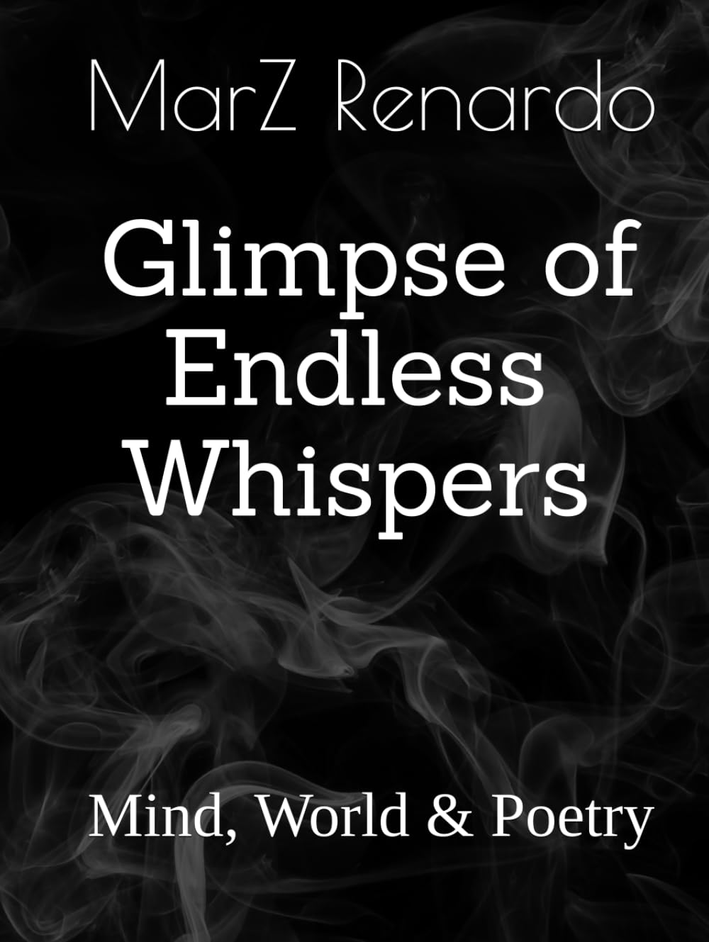 Glimpse of Endless Whispers: Mind, World & Poetry