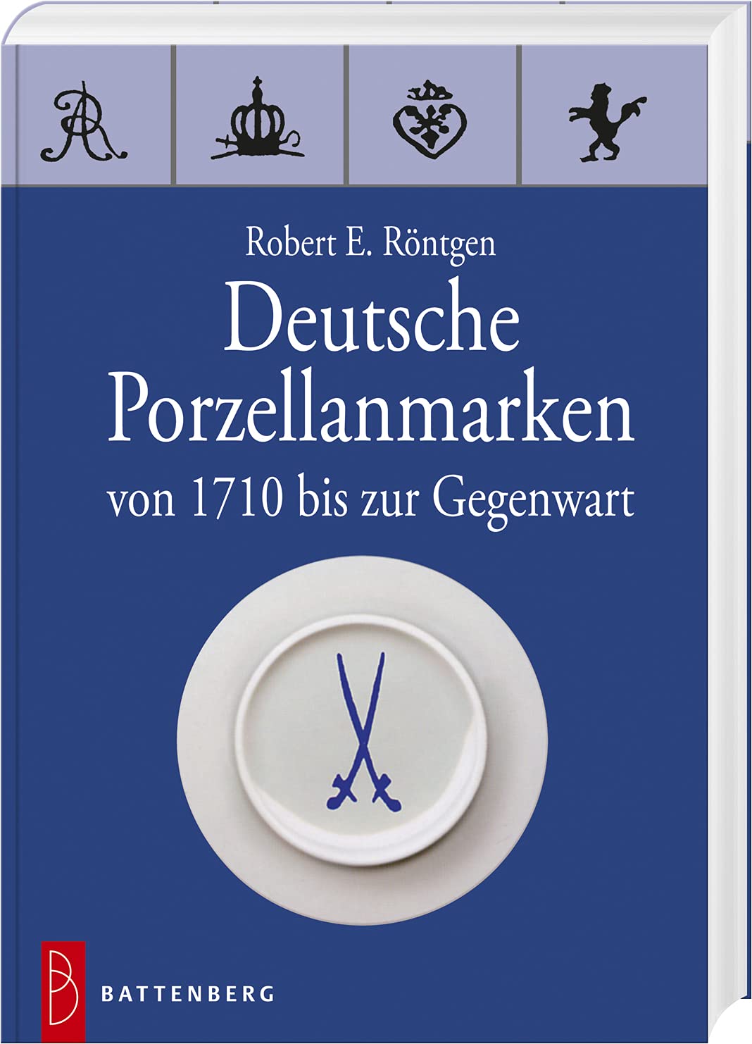 Battenberg Deutsche Porzellanmarken 1710 Bis Heute Robert E R Ntgen