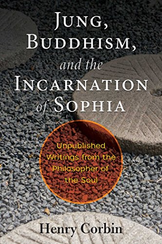 Jung, Buddhism, and the Incarnation of Sophia: Unpublished Writings from the Philosopher of the Soul (English Edition)