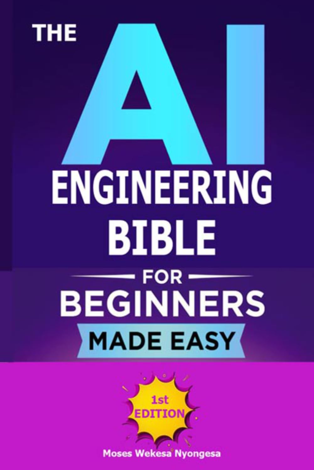 THE AI ENGINEERING BIBLE: The Ultimate Guide to AI Tools for Beginners