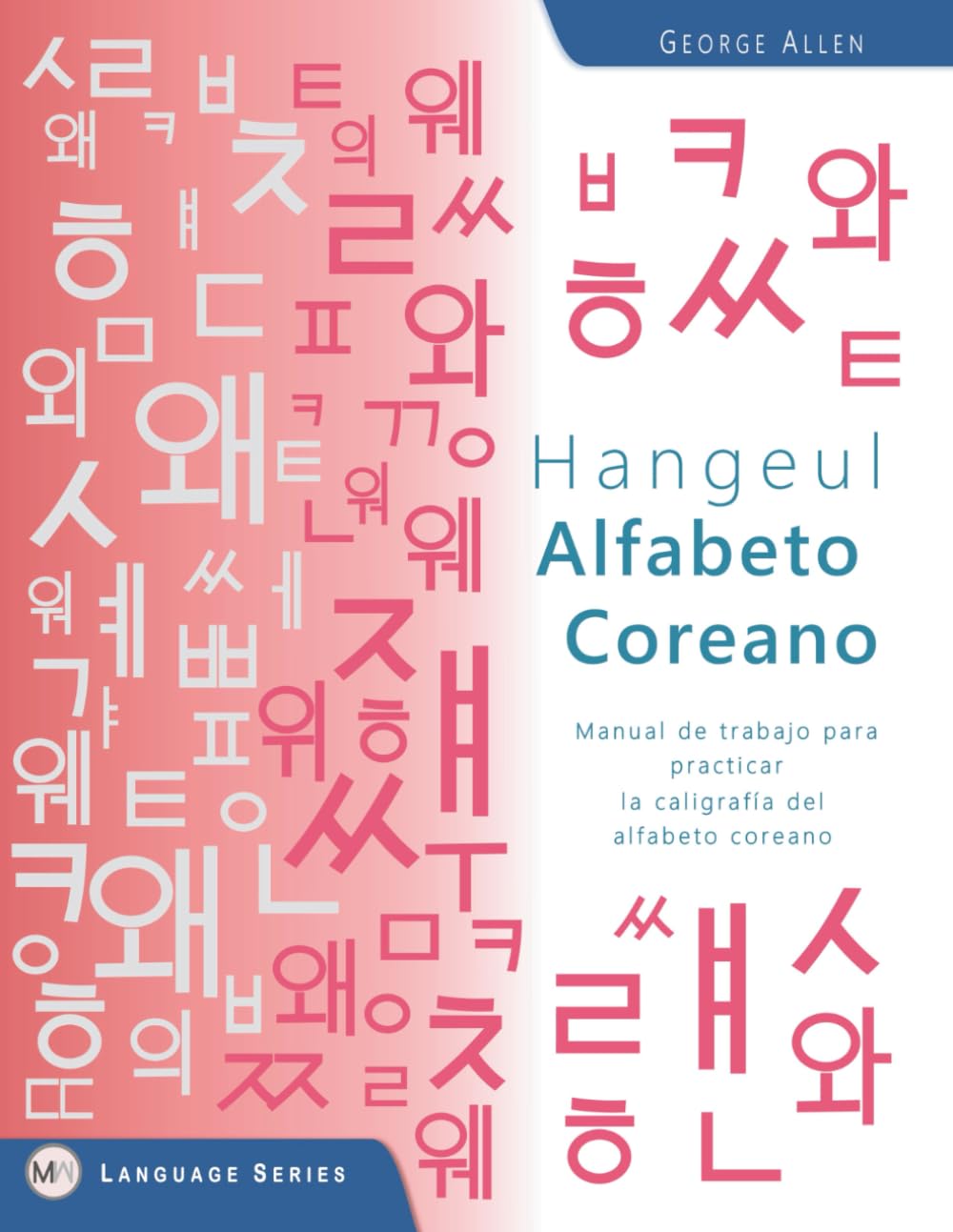 Hangeul. Alfabeto Coreano: Manual de trabajo para practicar la caligrafía del alfabeto coreano
