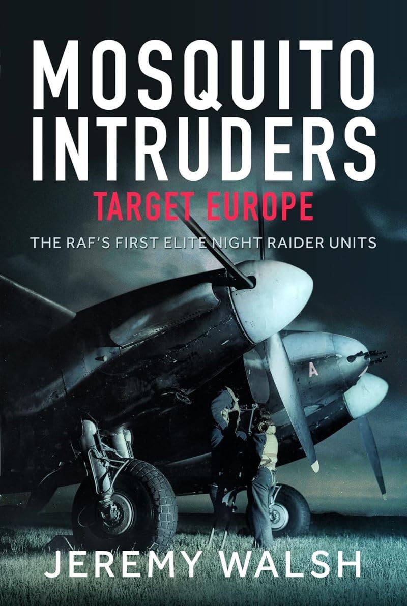 Mosquito Intruders - Target Europe: The RAFs F. Walsh, Walsh,**