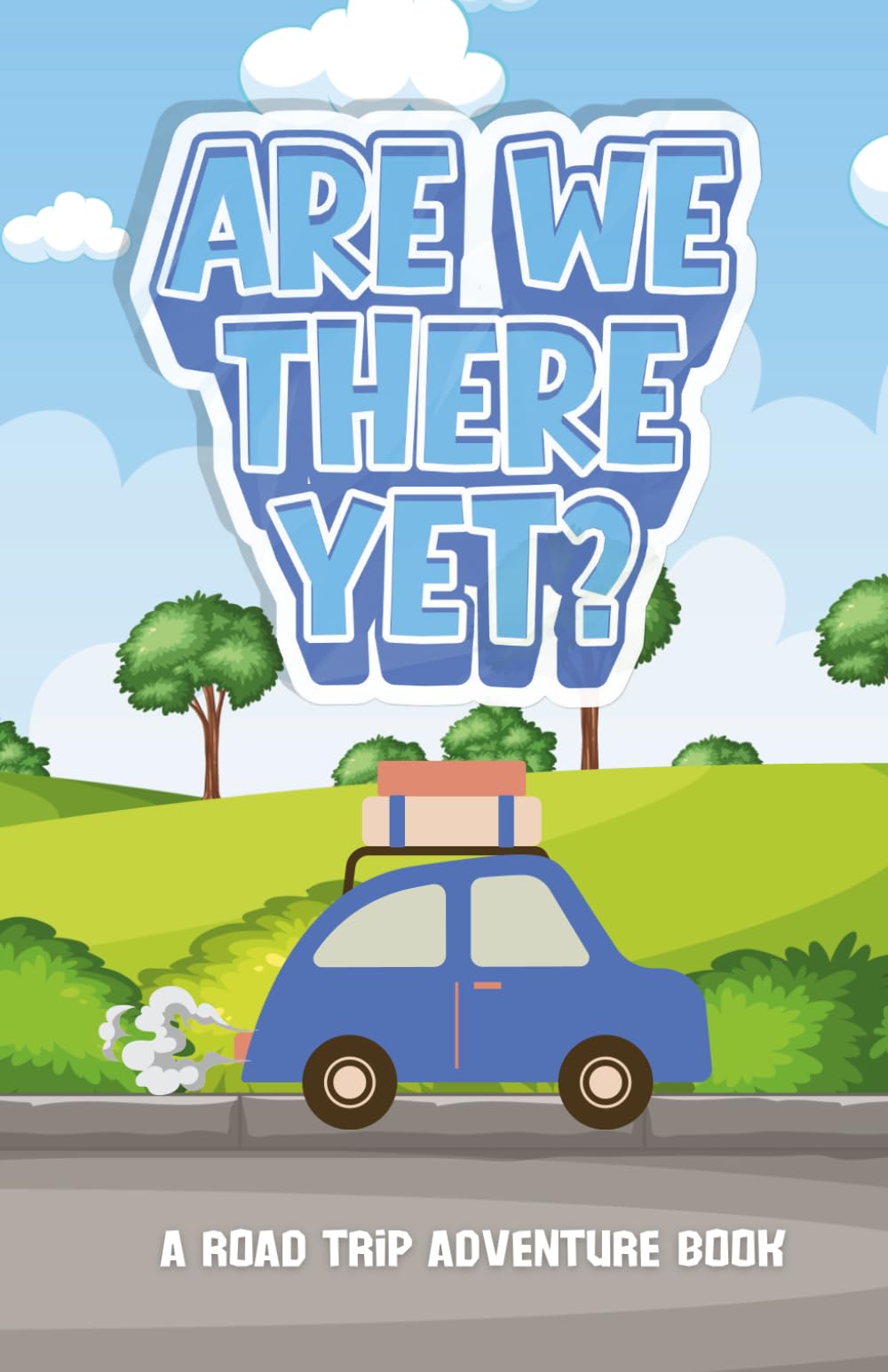 Are We There Yet? A Road Trip Adventure Book
