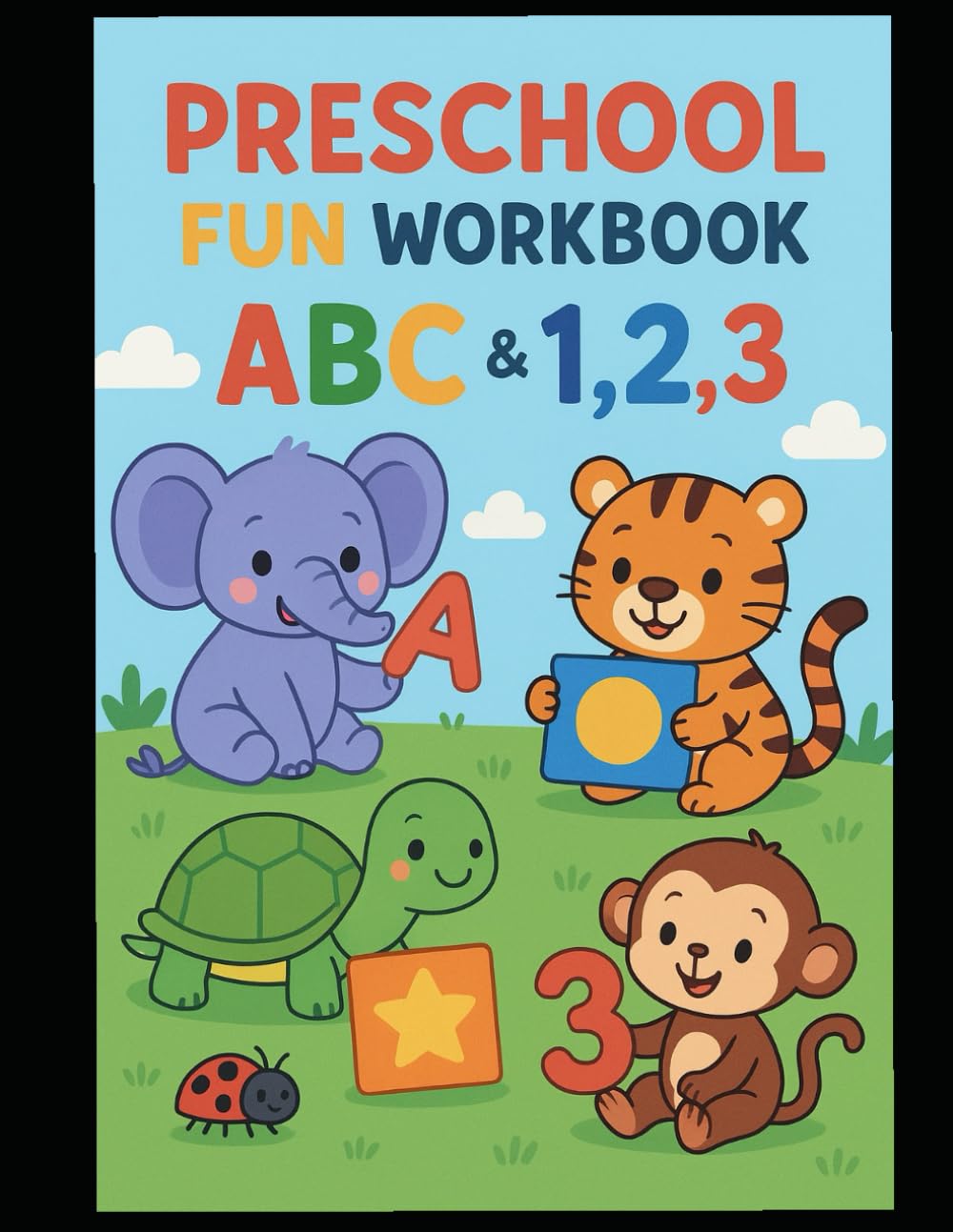 Preschool Fun Workbook ABC & 123: Early learning made easy. Essential skills for Ages 3-5
