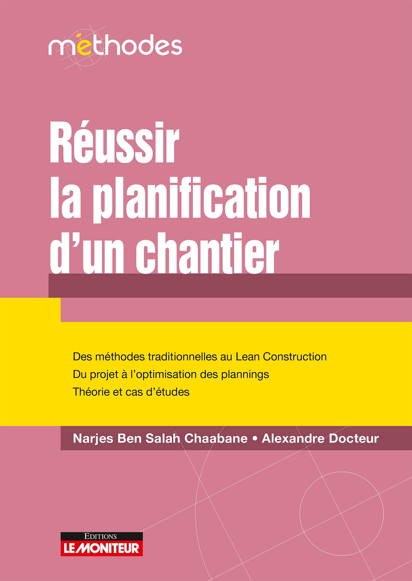 Réussir la planification d'un chantier: Des méthodes traditionnelles au Lean Construction Du projet à l optimisation des plannings
