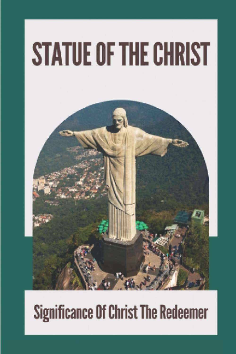 Buy Statue Of The Christ Significance Of Christ The Redeemer History