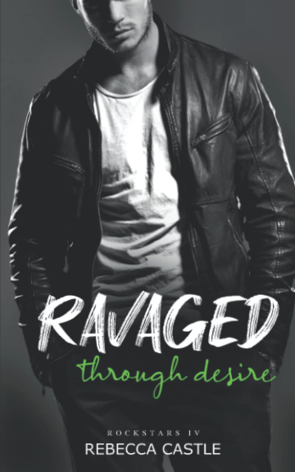 Ravaged Through Desire: (Ravaged Rockstars #4)